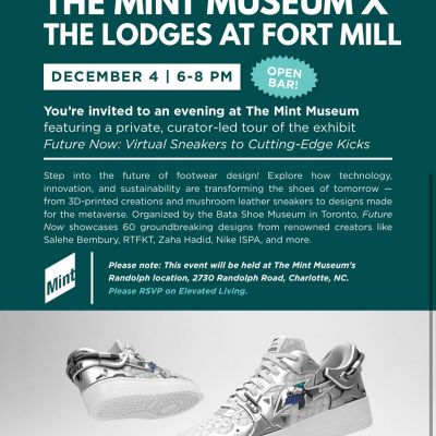 🎉 Lodges at Fort Mill Residents — You’re Invited! 🎨👟
 
Join us for an exclusive night at the Mint Museum Randolph with a private curator-led tour of Future Now: Virtual Sneakers to Cutting-Edge Kicks!

✨ Explore:
➡️ 3D-printed sneakers
➡️ Mushroom leather designs
➡️ Metaverse-ready footwear
➡️ Innovative creations from top designers & brands

🎟️ FREE raffle for a $100 sneaker gift card!
(Winner must be present to claim.)
 
📅 Thursday, December 4th
🕕 6–8 PM
📍 Mint Museum Randolph
🍸 Open Bar
👉 RSVP in the Elevated Living – Lodges Fort Mill app!

We can’t wait to see you there!
